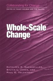 Whole-scale change by Kathleen D. Dannemiller, Sylvia James, Paul D. Tolchinsky