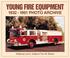 Cover of: Young Fire Equipment Corporation 1932-1991