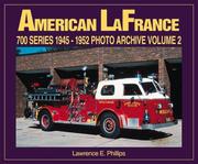 Cover of: American LaFrance 700 Series 1945-1952 by Lawrence Phillips, Lawrence E. Phillips
