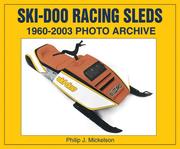 Ski-Doo Racing Sleds, 1960-2003 by Philip J. Mickelson