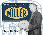 Cover of: Marvelous Mechanical Designs of Harry A. Miller by Gordon Eliot White