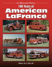 100 Years of American LaFrance (An Illustrated History) by Walter McCall