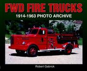 FWD Fire Trucks 1914-1963 Photo Archive by Robert Gabrick