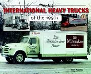 International Heavy Trucks of the 1950s (At Work) by Ronald Adams