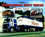 International Heavy Trucks of the 1960s (At Work) by Ronald Adams
