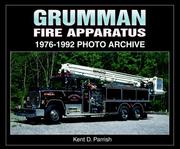 Cover of: Grumman Fire Apparatus 1976-1992 (Photo Archive) by Kent Parrish, Kent Parrish