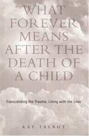 What Forever Means After the Death of a Child by Kay Talbot