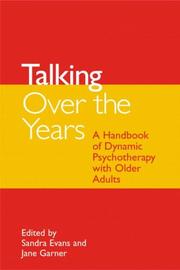 Cover of: Talking over the years: a handbook of dynamic psychotherapy with older adults