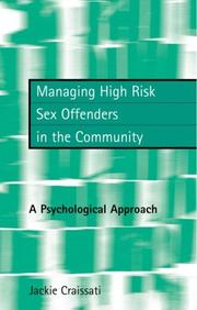 Cover of: Managing high risk sex offenders in the community: a psychological approach