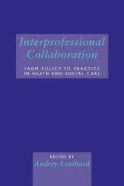 Cover of: Interprofessional Collaboration: From Policy to Practice in Health and Social Care