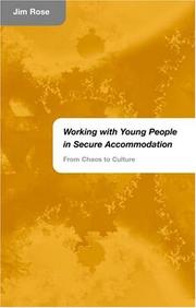 Cover of: Working with young people in secure accommodation: from chaos to culture