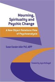 Cover of: Mourning, spirituality, and psychic change: a new object relations view of psychoanalysis by Susan Kavaler-Adler