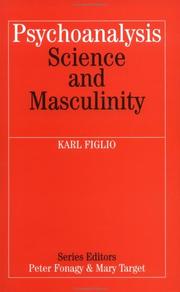 Cover of: Psychoanalysis, science, and masculinity by Figlio, Karl., Figlio, Karl.