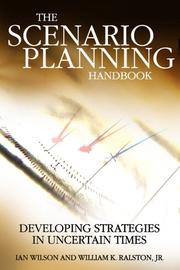 Cover of: Scenario Planning Handbook: Developing Strategies in Uncertain Times