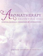 Cover of: Aromatherapy Anointing Oils: Spiritual Blessings, Ceremonies, and Affirmations
