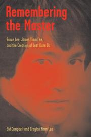 Cover of: Remembering the master: Bruce Lee, James Yimm Lee, and the creation of Jeet Kune Do