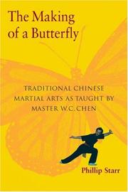 Cover of: Making of a Butterfly: Traditional Chinese Martial Arts As Taught by Master W. C. Chen