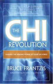 Cover of: The CHI Revolution: Discover the Healing Power of Energy by Bruce Frantzis