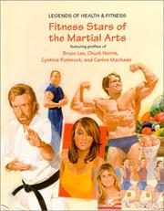 Cover of: Fitness Stars of the Martial Arts: Featuring Profiles of Bruce Lee, Chuck Norris, Cynthia Rothrock, and Carlos Machado (Legends of Health & Fitness)