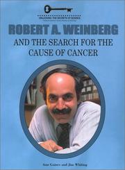 Robert A. Weinberg and the search for the cause of cancer by Ann Gaines