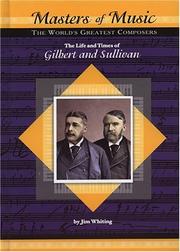 Cover of: The life and times of William Gilbert and Arthur Sullivan by Jim Whiting