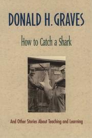Cover of: How to catch a shark, and other stories about teaching and learning by Donald H. Graves