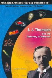 J.J. Thomson and the discovery of electrons by Josepha Sherman