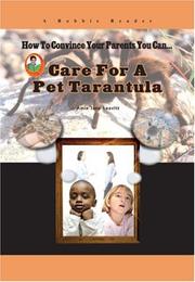 Cover of: Care for a Pet Tarantula (How to Convince Your Parents You Can...) (Robbie Readers)