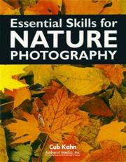 Cover of: Essential skills for nature photography by Cub Kahn
