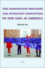 Cover of: The Passionate Mistakes and Intricate Corruption of One Girl in America (Semiotext(e) / Native Agents) by Michelle Tea
