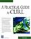 Cover of: Practical Guide to Curl