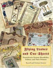 Cover of: Flying leaves and one-sheets: Pennsylvania German broadsides, Fraktur, and their printers