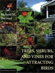 Trees, shrubs, and vines for attracting birds by Richard M. DeGraaf