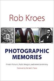 Cover of: Photographic Memories: Private Pictures, Public Images, and American History (Interfaces: Studies in Visual Culture) by Rob Kroes, Donald Pease