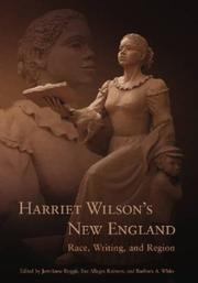 Cover of: Harriet Wilson's New England: Race, Writing, and Region (Revisting New England: the New Regionalism)
