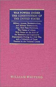 War powers under the Constitution of the United States by William Whiting