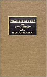 Cover of: On civil liberty and self-government by Francis Lieber, Francis Lieber