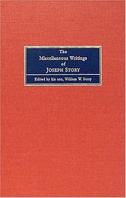 Cover of: The miscellaneous writings of Joseph Story, associate justice of the Supreme Court of the United States and Dane Professor of law at Harvard University