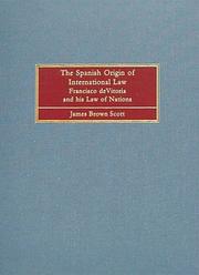 Cover of: The Spanish origin of international law. by James Brown Scott