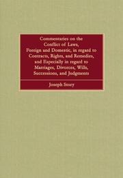 Cover of: Commentaries on the conflict of laws, foreign and domestic, in regard to contracts, rights, and remedies, and especially in regard to marriages, divorces, wills, successions, and judgements