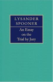 An essay on the trial by jury by Lysander Spooner