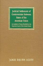 Judicial settlement of controversies between states of the American union by James Brown Scott