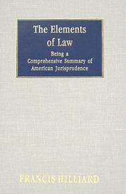 Cover of: The Elements of Law: Being a Comprehensive Summary of American Civil Jurisprudence, for the Use of Students, Men of Business, and General Readers