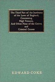 Cover of: The third part of the institutes of the laws of England by Sir Edward Coke
