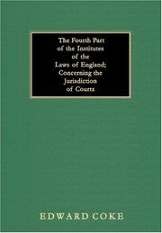 Cover of: The fourth part of the institutes of the laws of England by Sir Edward Coke