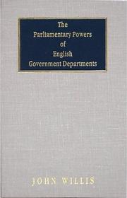 Cover of: The parliamentary powers of English government departments