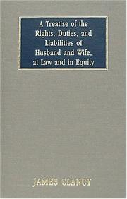 Cover of: A treatise of the rights, duties, and liabilities of husband and wife by James Clancy