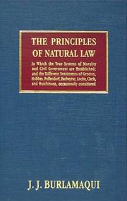 Cover of: The principles of natural law by J. J. Burlamaqui, J. J. Burlamaqui