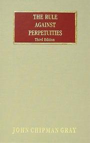 The rule against perpetuities by John Chipman Gray