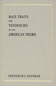 Cover of: Race traits and tendencies of the American Negro by Frederick L. Hoffman, Frederick L. Hoffman